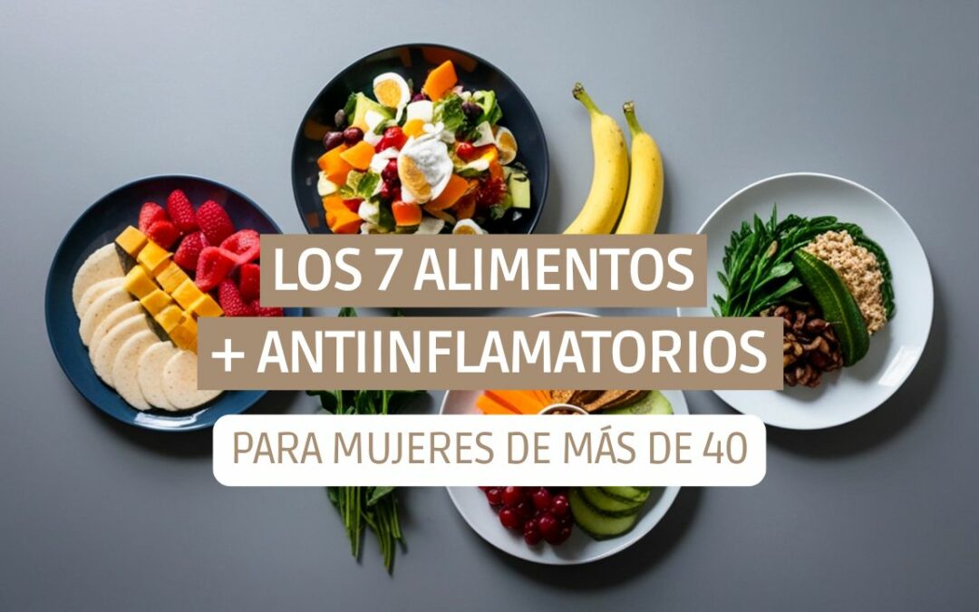 Los 7 alimentos más antiinflamatorios para mujeres de más de 40 (y cómo incluirlos cada día sin complicarte)