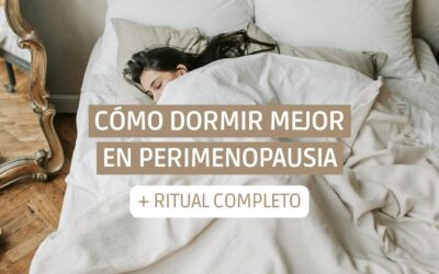Cómo dormir mejor en la perimenopausia (incluye ritual completo de noche paso a paso)